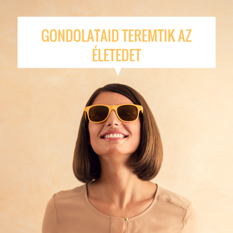 gondolattaid teremtik az életedet